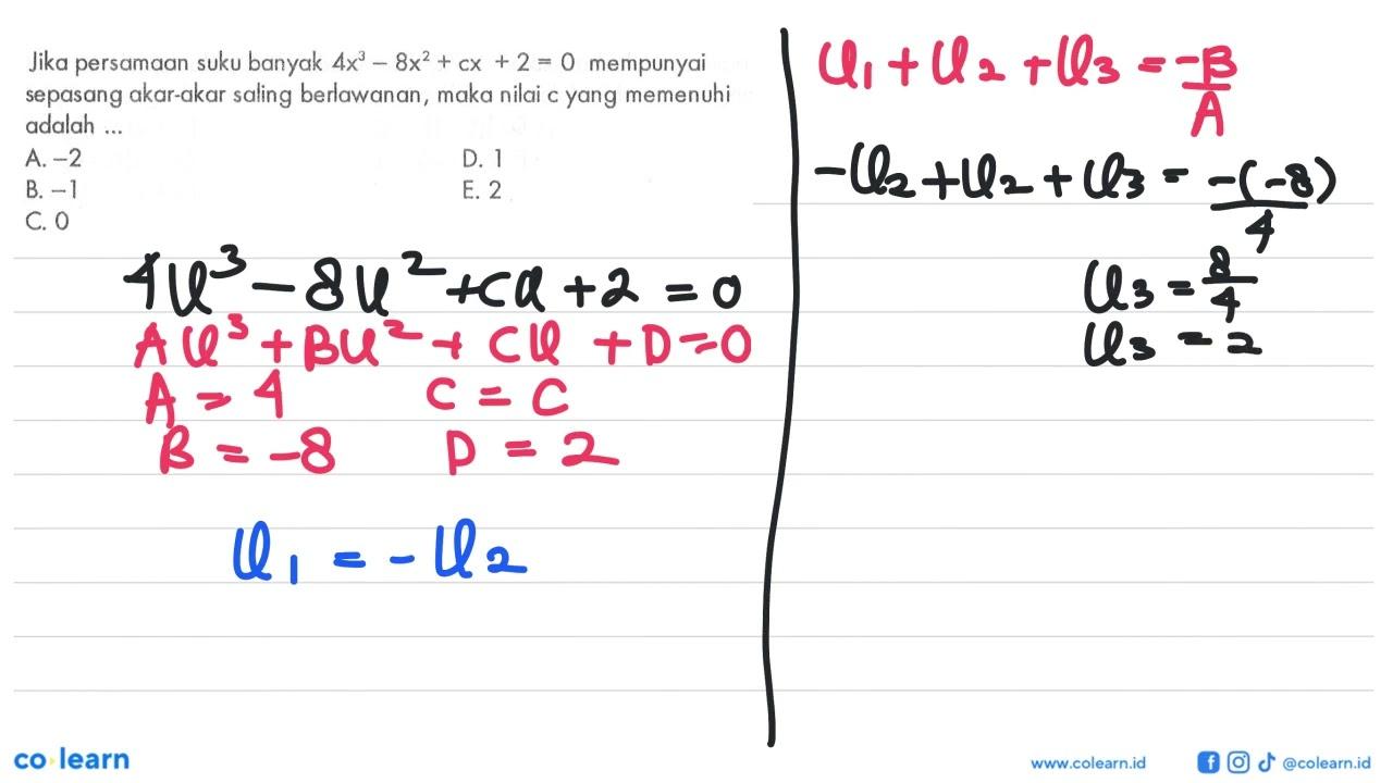 Jika persamaan suku banyak 4x^3-8x^2+cx+2=0 mempunyai