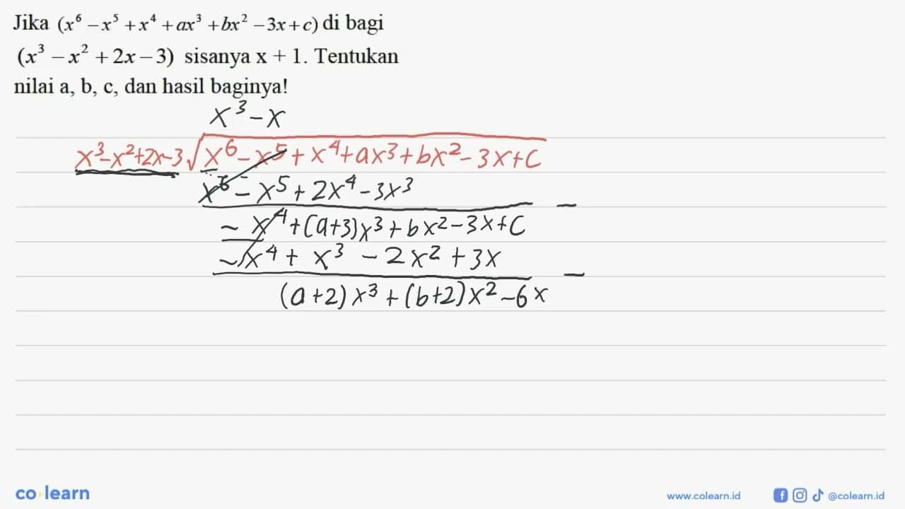 Jika (x^6-x^5+x^4+ax^3+bx^2-3x+c) di bagi (x^3-x^2+2x-3)