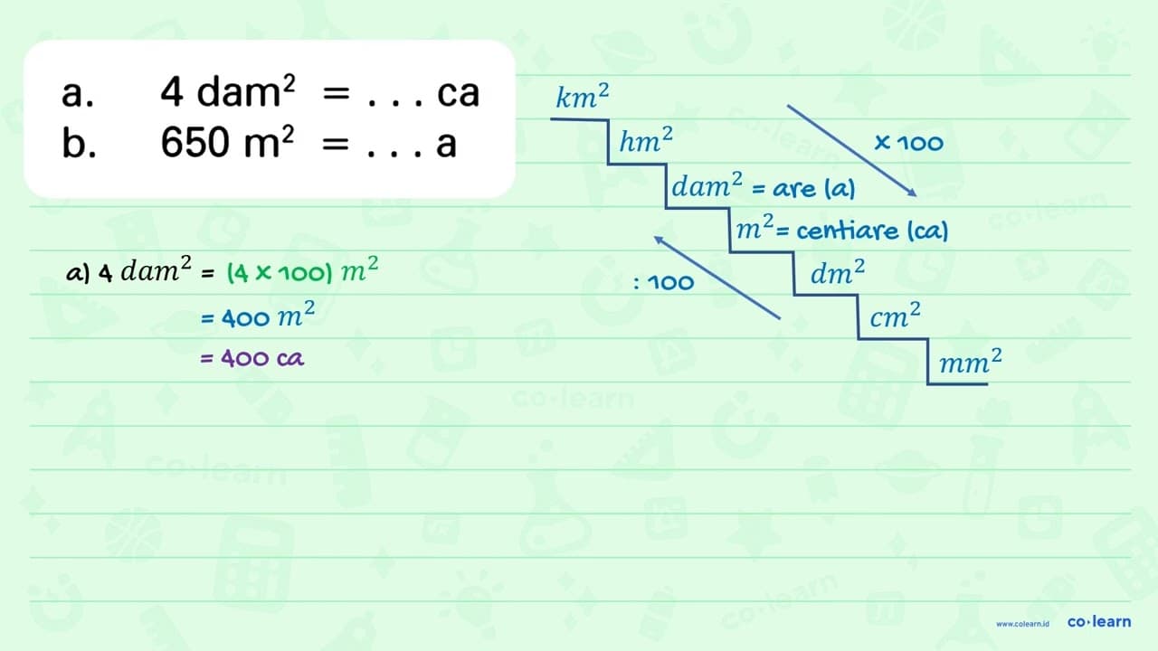 a. 4 dam^2 = ... ca b. 650 m^2 = .... a