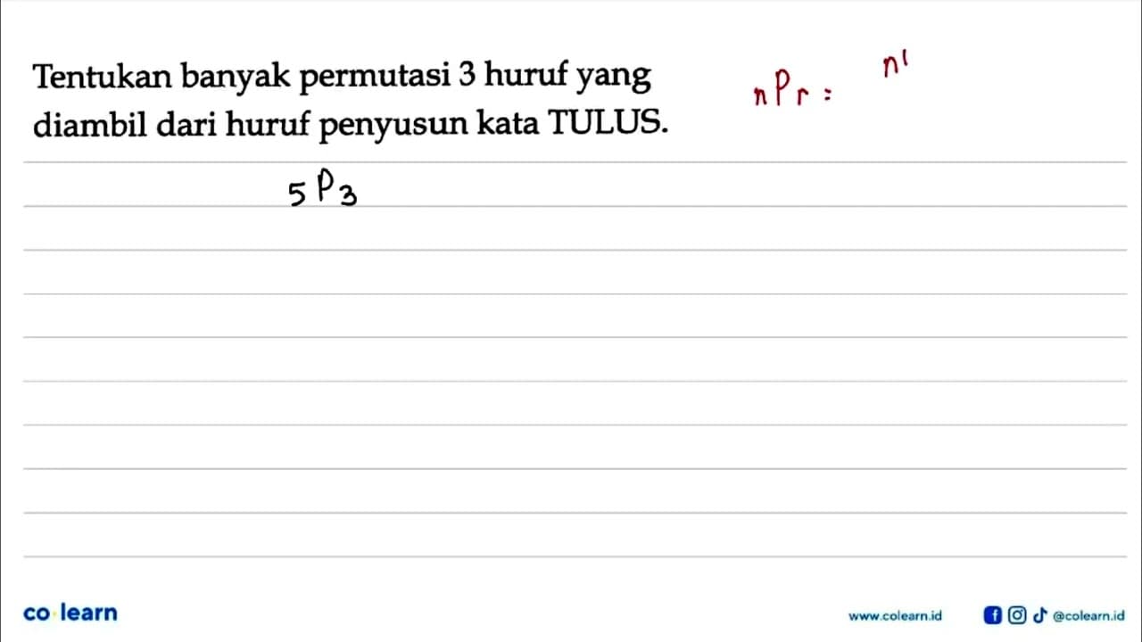 Tentukan banyak permutasi 3 huruf yang diambil dari huruf