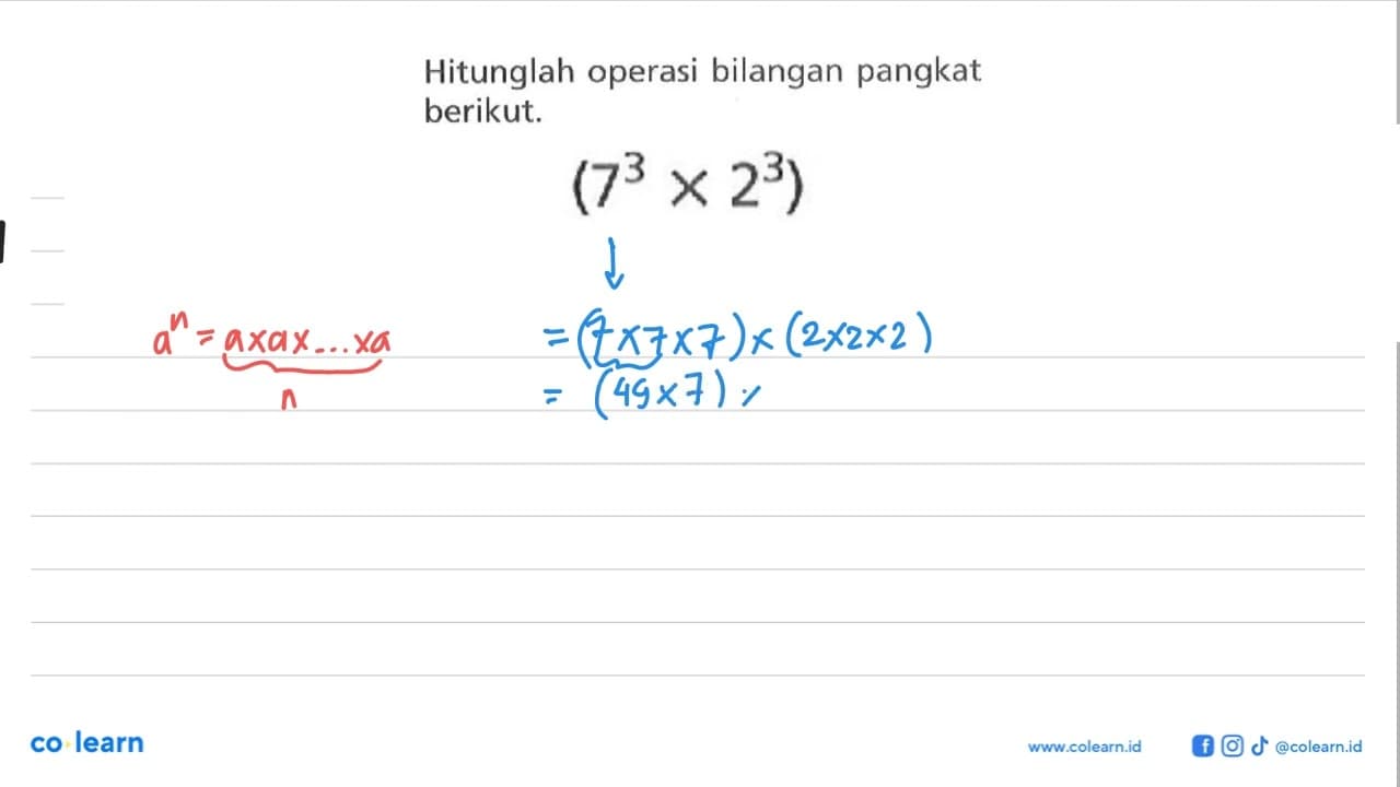 Hitunglah operasi bilangan pangkat berikut. (7^3 x 2^3)