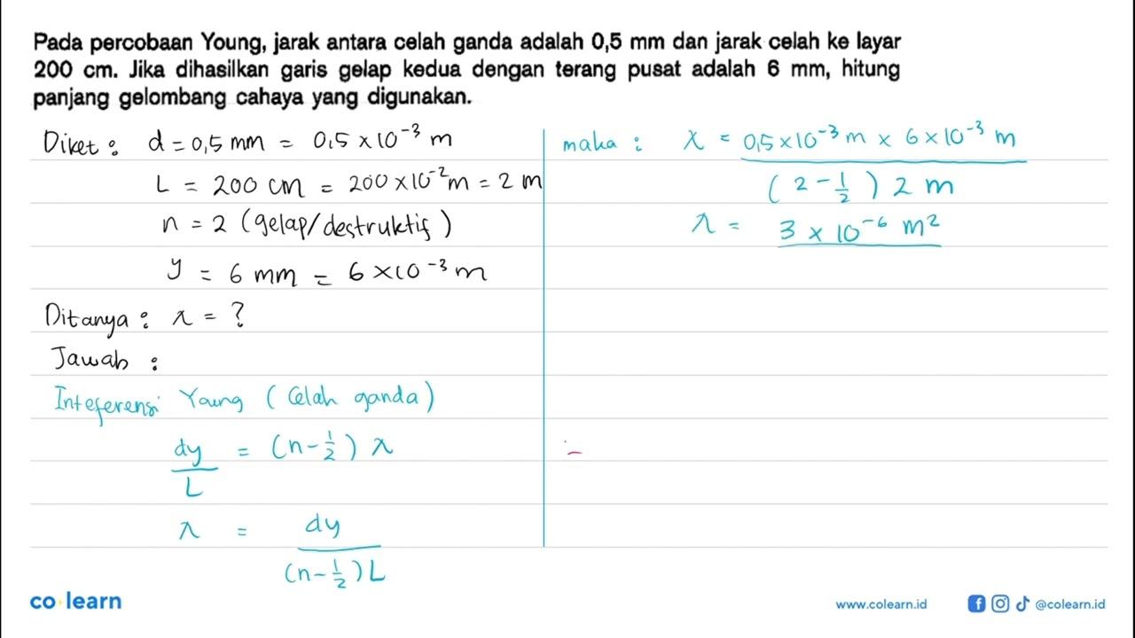 Pada percobaen Young, jarak antara celah ganda adalah 0,5