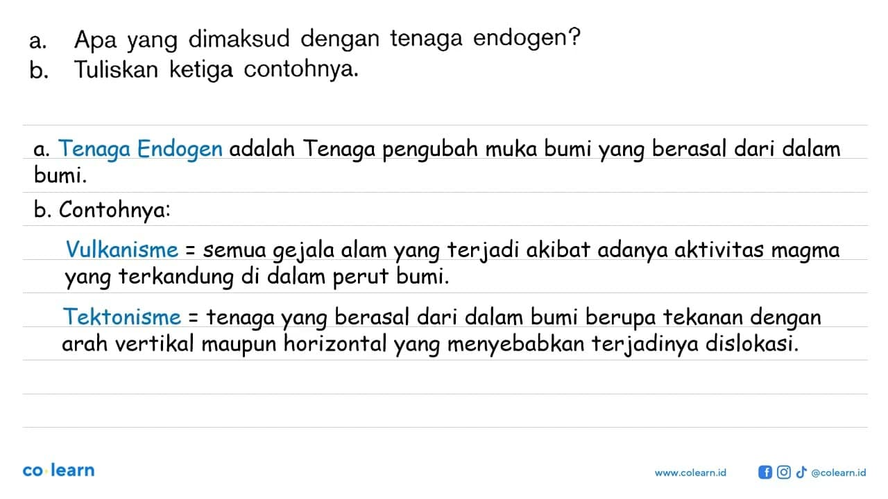 a, Apa yang dimaksud dengan tenaga endogen? b. Tuliskan