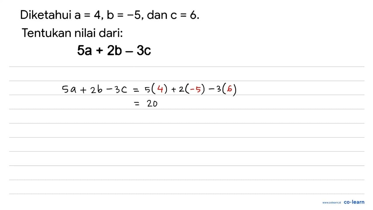 Diketahui a=4, b=-5 , dan c=6 Tentukan nilai dari: 5 a+2