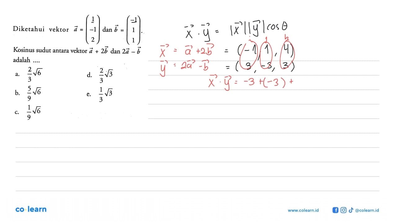 Diketahui vektor a=(1 -1 2) dan vektor b=(-1 1 1). Kosinus