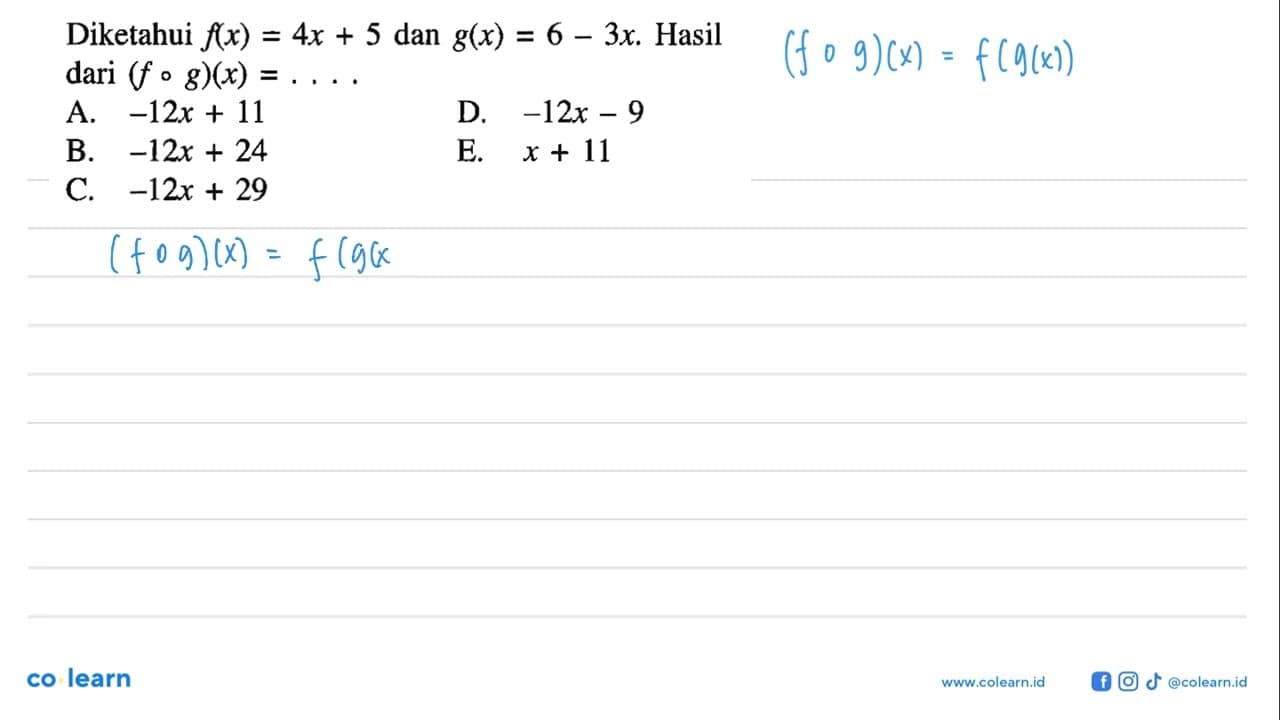 Diketahui f(x)=4x+5 dan g(x)=6-3x. Hasil dari (fog)(x)=...