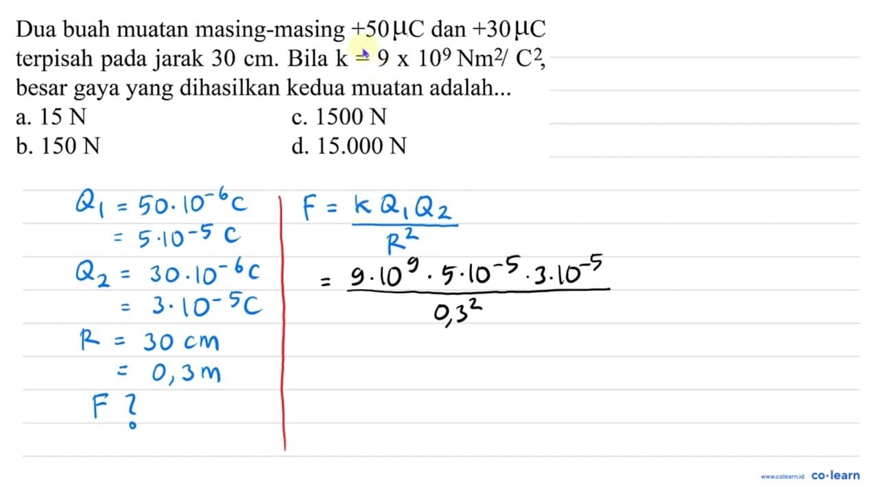 Dua buah muatan masing-masing +50 mu C dan +30 mu C