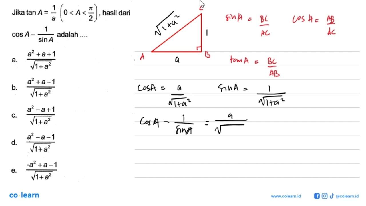 Jika tan A=1/a(0<A<pi/2), hasil dari cos A-1/sin A adalah