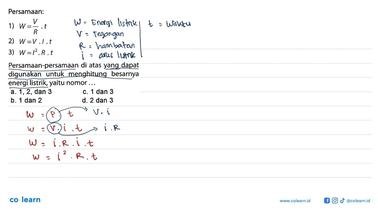 Persamaan: 1 W=V/R . t 2 W=V . I . t 3 W=I^2 . R . t