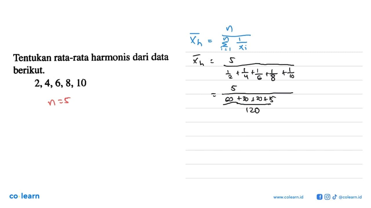 Tentukan rata-rata harmonis dari data berikut. 2,4,6,8,10