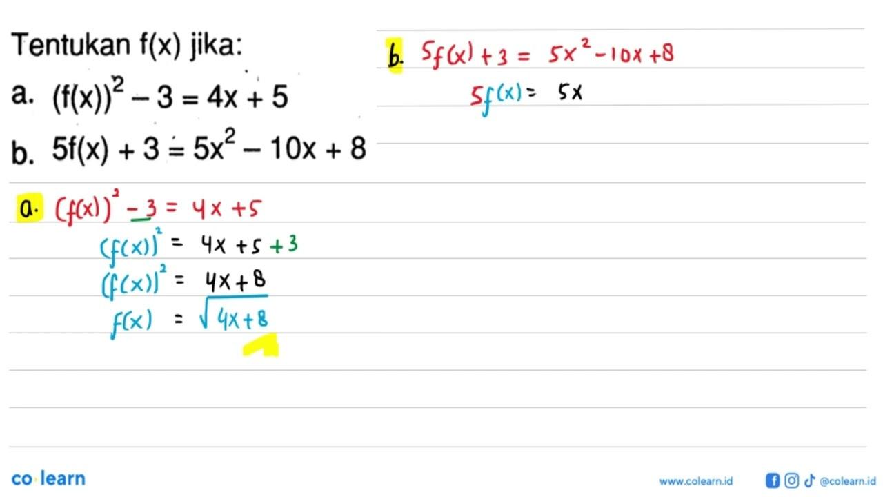 Tentukan f(x) jika:a. (f(x))^2-3=4 x+5 b. 5 f(x)+3=5 x^2-10