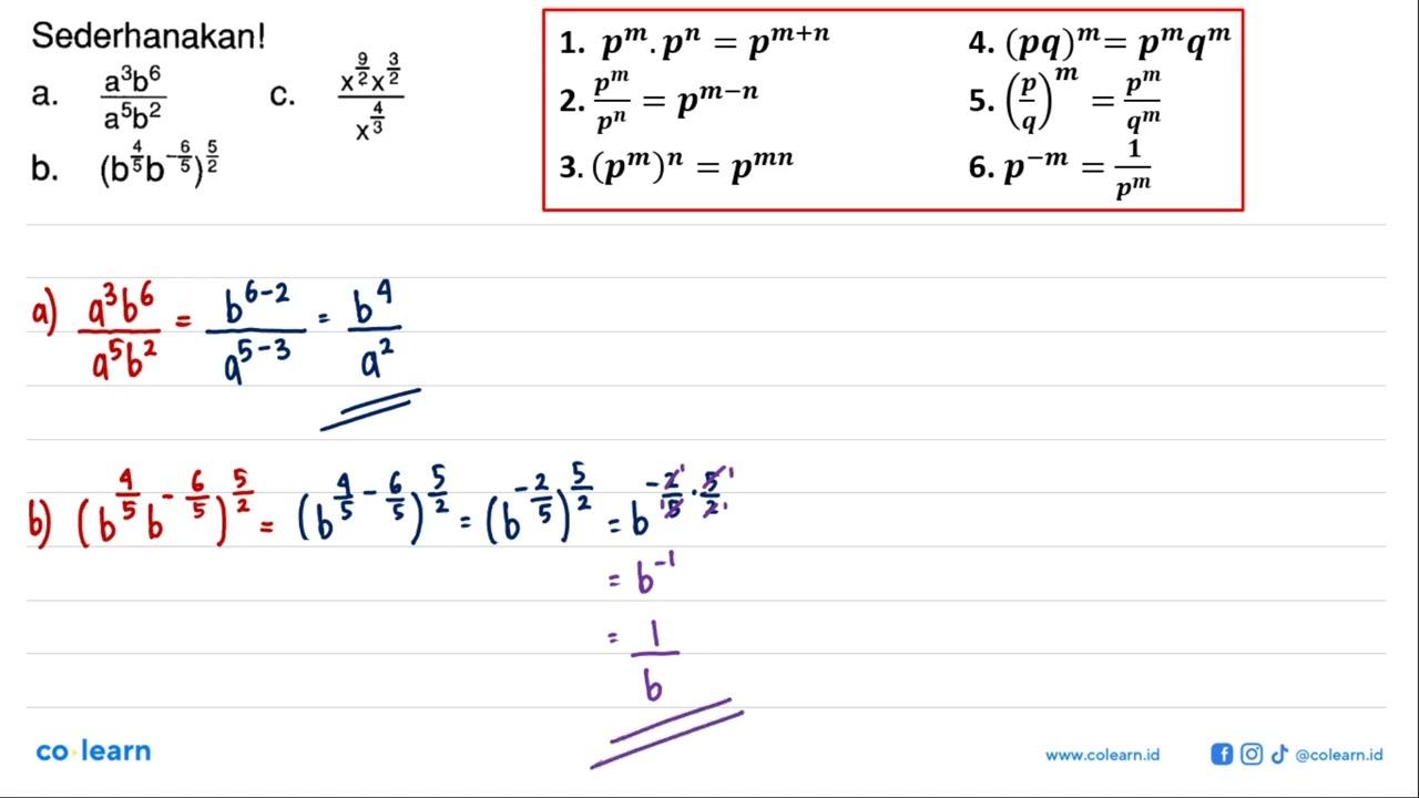 Sederhanakan! a. (a^3b^6)/(a^5b^2) c. (x^9/2x^3/2)/(x^4/3)