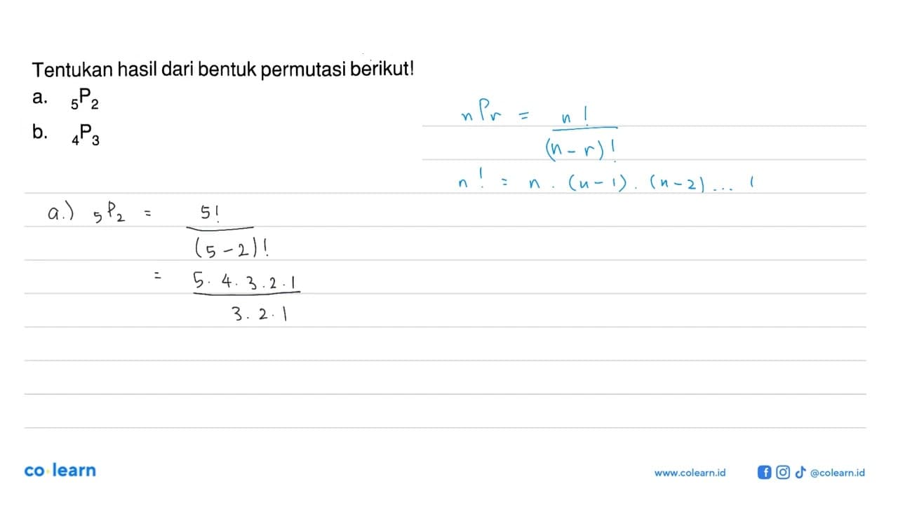 Tentukan hasil dari bentuk permutasi berikut! a. 5P2 b. 4P3