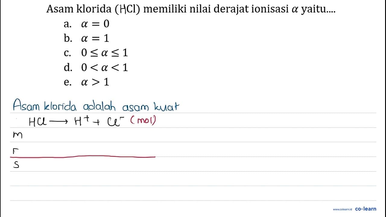 Asam klorida (KCl) memiliki nilai derajat ionisasi alpha