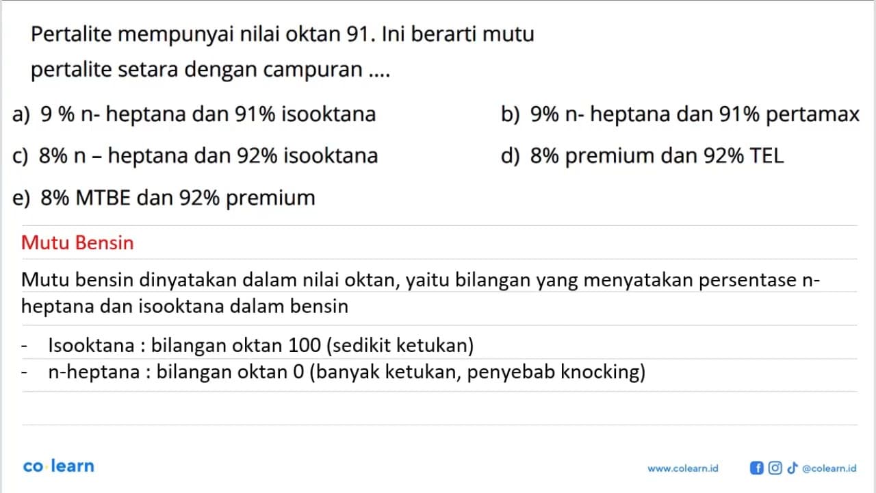 Pertalite mempunyai nilai oktan 91. Ini berarti mutu