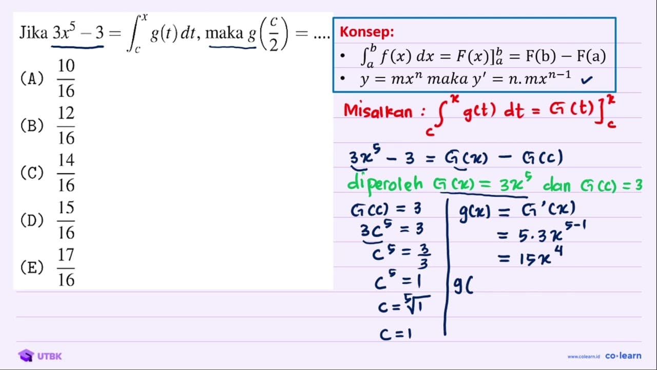 Jika 3 x^(5)-3=integral dari{c)^(x) g(t) d t , maka