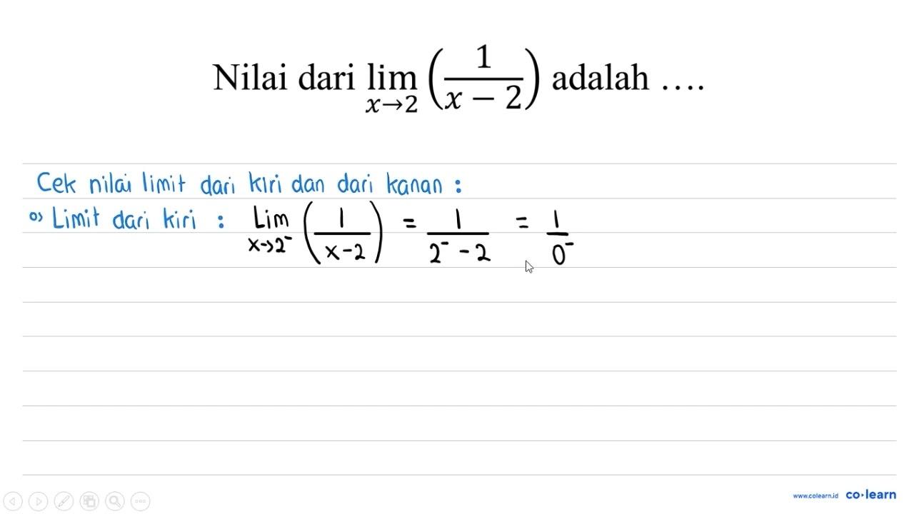 Nilai dari lim x -> 2 (1/x-2) adalah ...