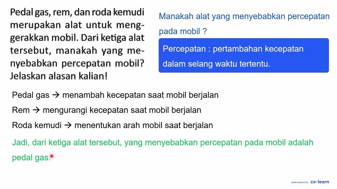 Pedal gas, rem, dan roda kemudi merupakan alat untuk