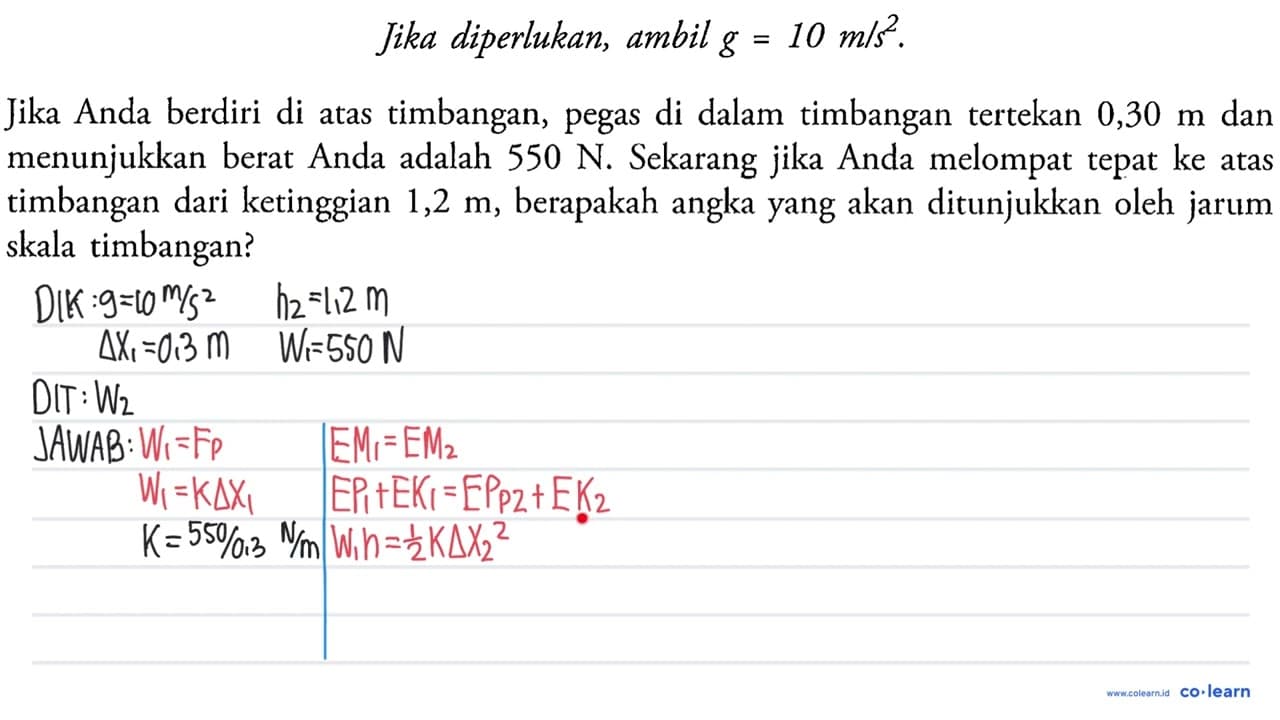 Jika diperlukan, ambil g=10 m / s^2 . Jika Anda berdiri di