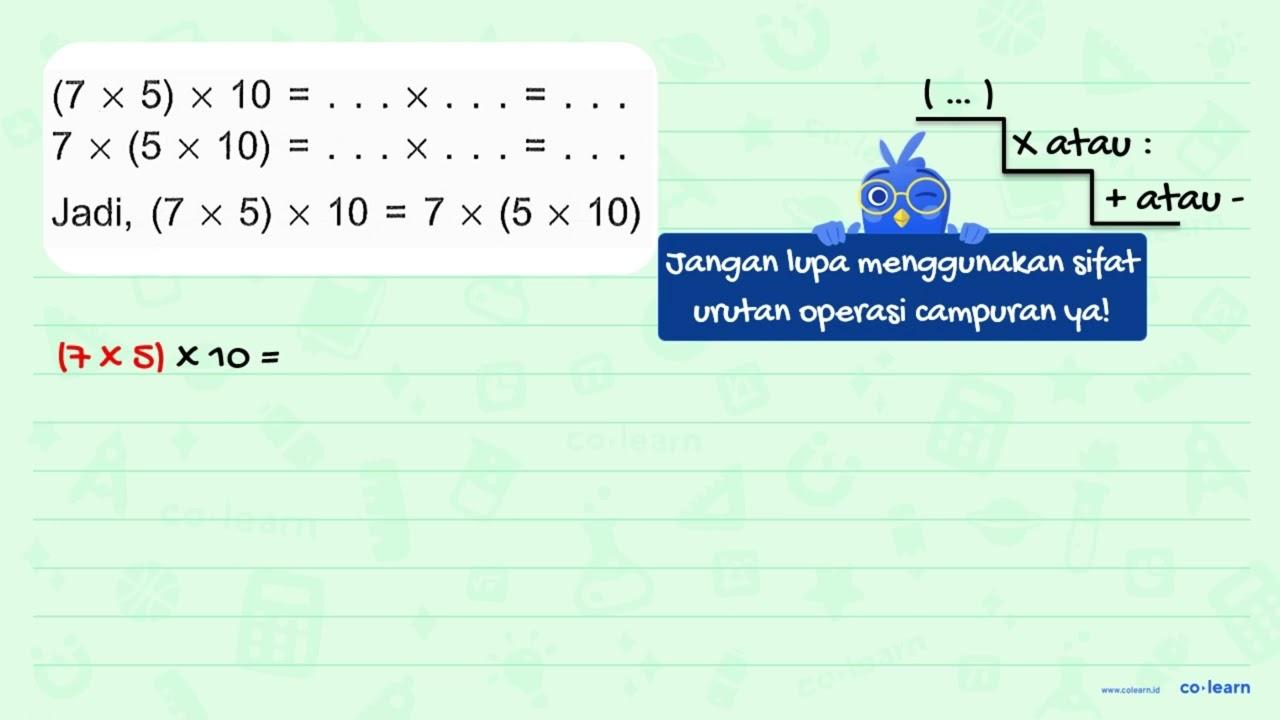 (7 x 5) x 10 = ... x ... = ... 7 x (5 x 10) = ... x ... =