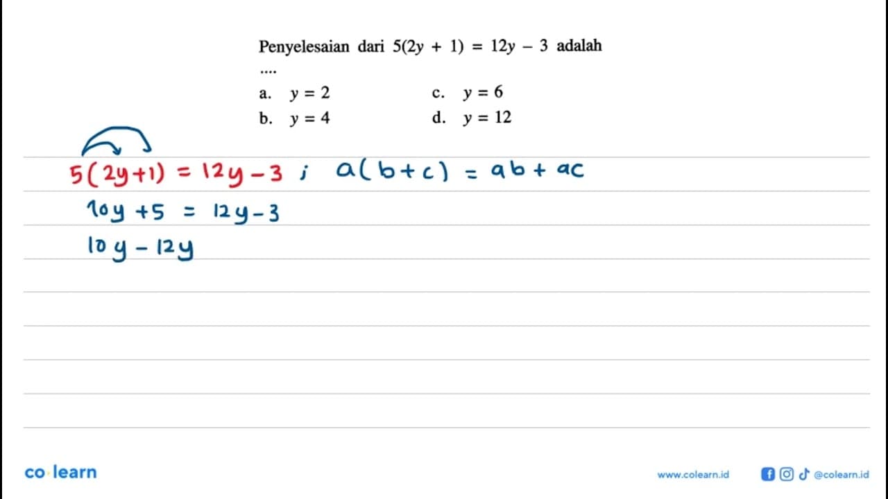 Penyelesaian dari 5(2y + 1) = 12y - 3 adalah .... a. y = 2