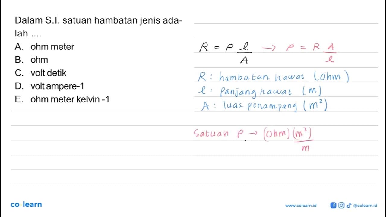 Dalam S.I. satuan hambatan jenis adalah ....