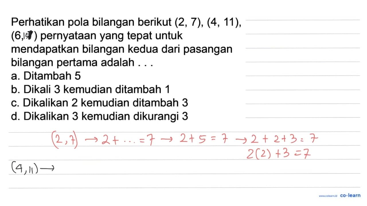 Perhatikan pola bilangan berikut (2,7),(4,11) , (6,7)