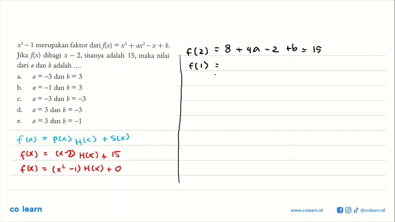 x^2-1 merupakan faktor dari f(x)=x^3+ax^2-x+b. Jika f(x)