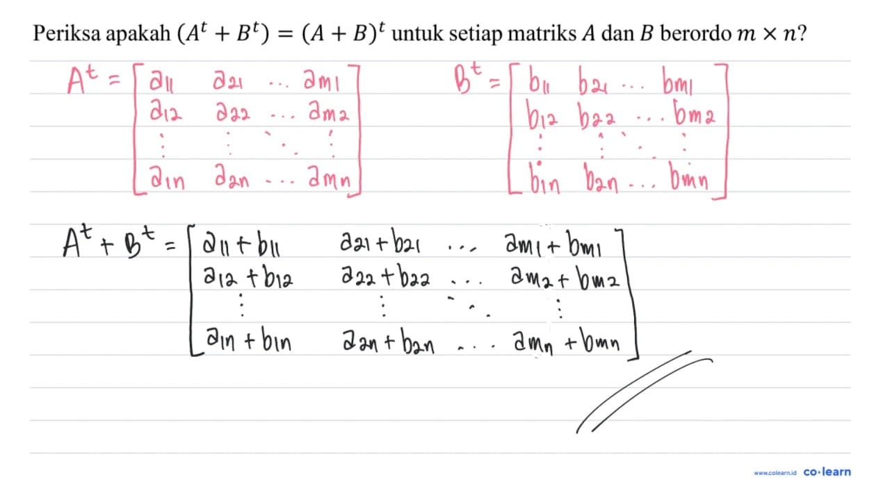 Periksa apakah (A^(t)+B^(t))=(A+B)^(t) untuk setiap matriks