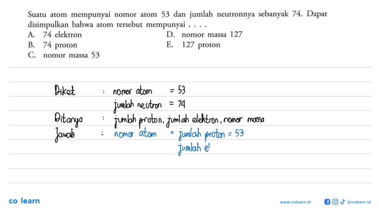 Suatu atom mempunyai nomor atom 53 dan jumlah neutronnya