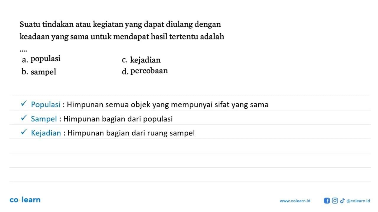 Suatu tindakan atau kegiatan yang dapat diulang dengan