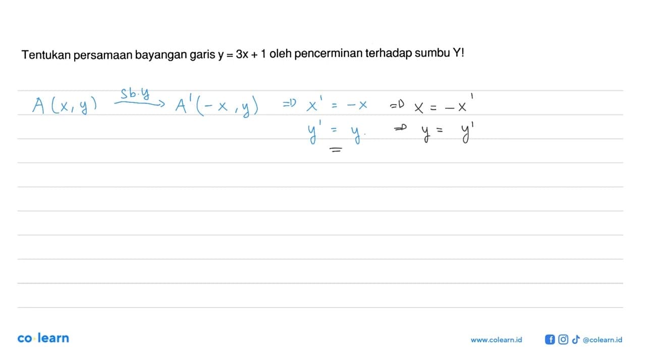 Tentukan persamaan bayangan garis y=3x+1 oleh pencerminan