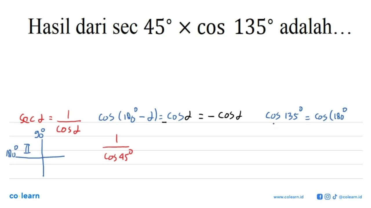 Hasil dari sec 45xcos 135 adalah ...