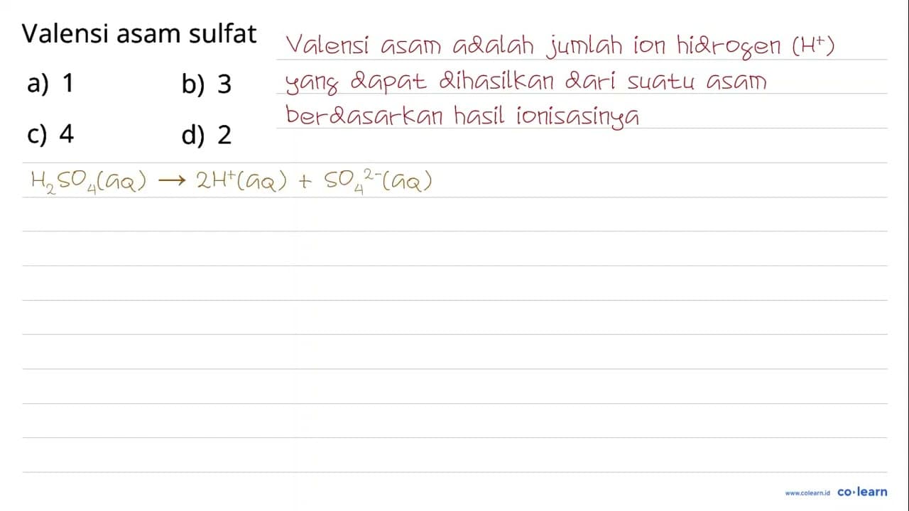 Valensi asam sulfat a) 1 b) 3 c) 4 d) 2