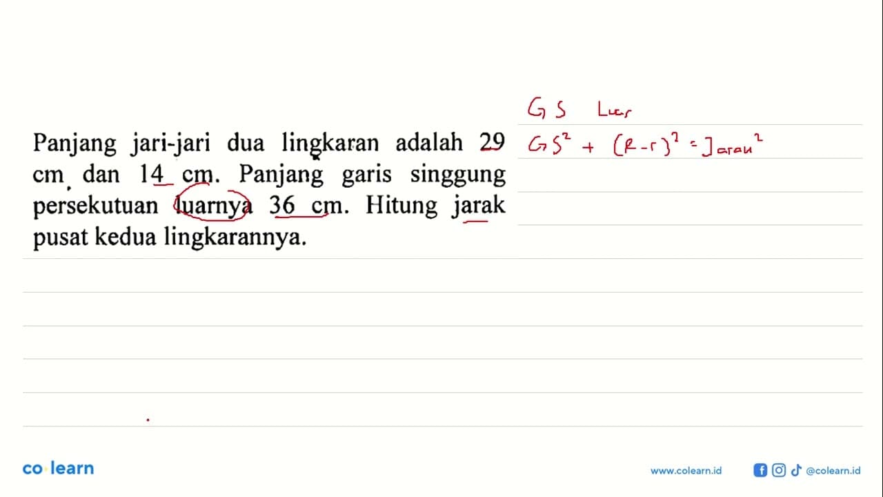 Panjang jari-jari dua lingkaran adalah 29 cm , dan 14 cm .