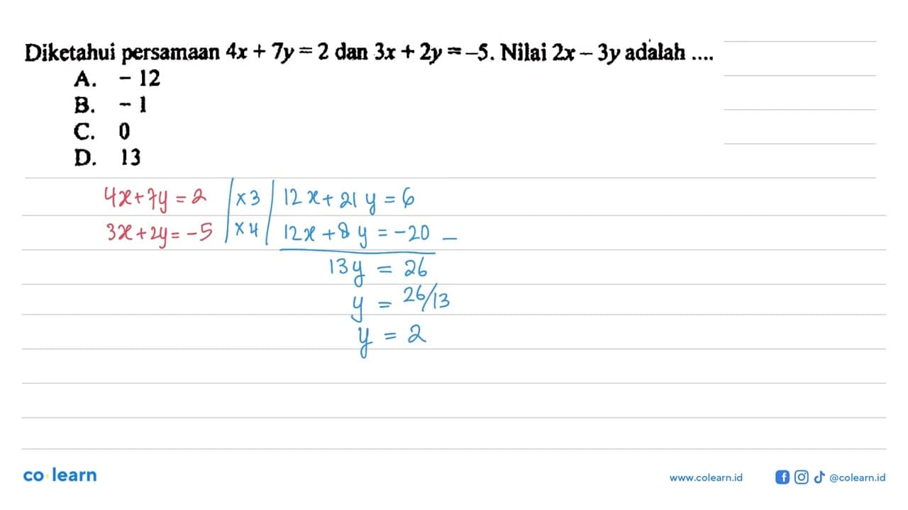 Diketahui persamaan 4x + 7y = 2 dan 3x + 2y = -5. Nilai 2x