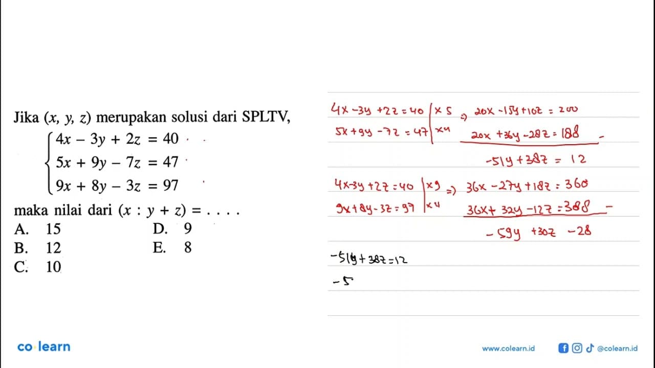 Jika (x, y z) merupakan solusi dari SPLTV, 4x-3y+2z = 40 5x