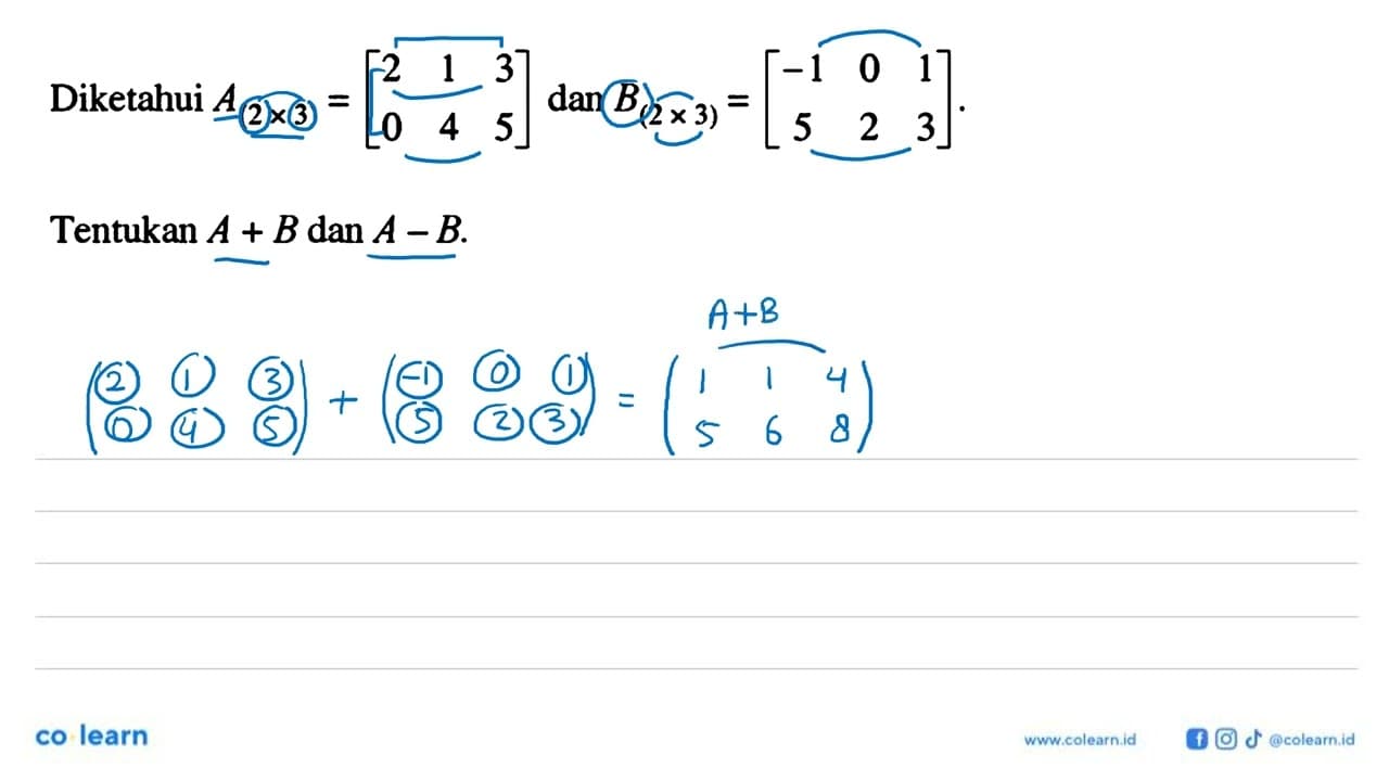 Diketahui A(2x3)=[2 1 3 0 4 5] dan B(2x3)=[-1 0 1 5 2 3].