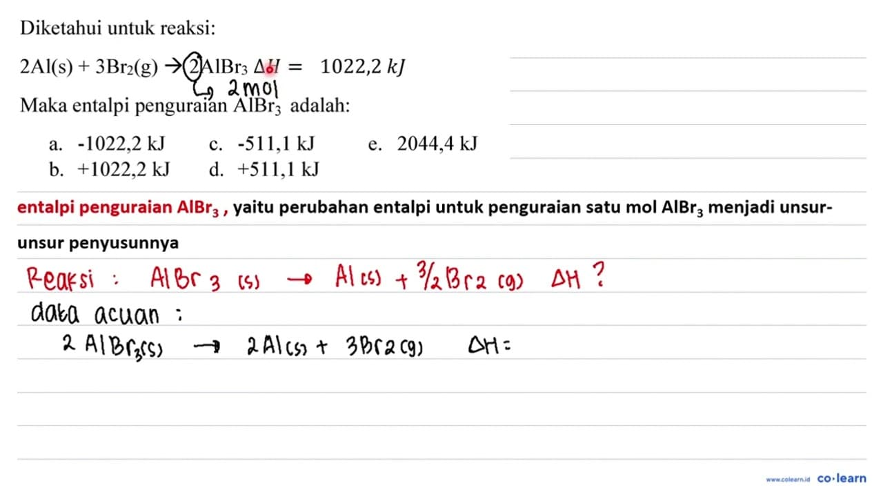 Diketahui untuk reaksi: 2 Al(s)+3 Br_(2)(g) -> 2 AlBr_(3)