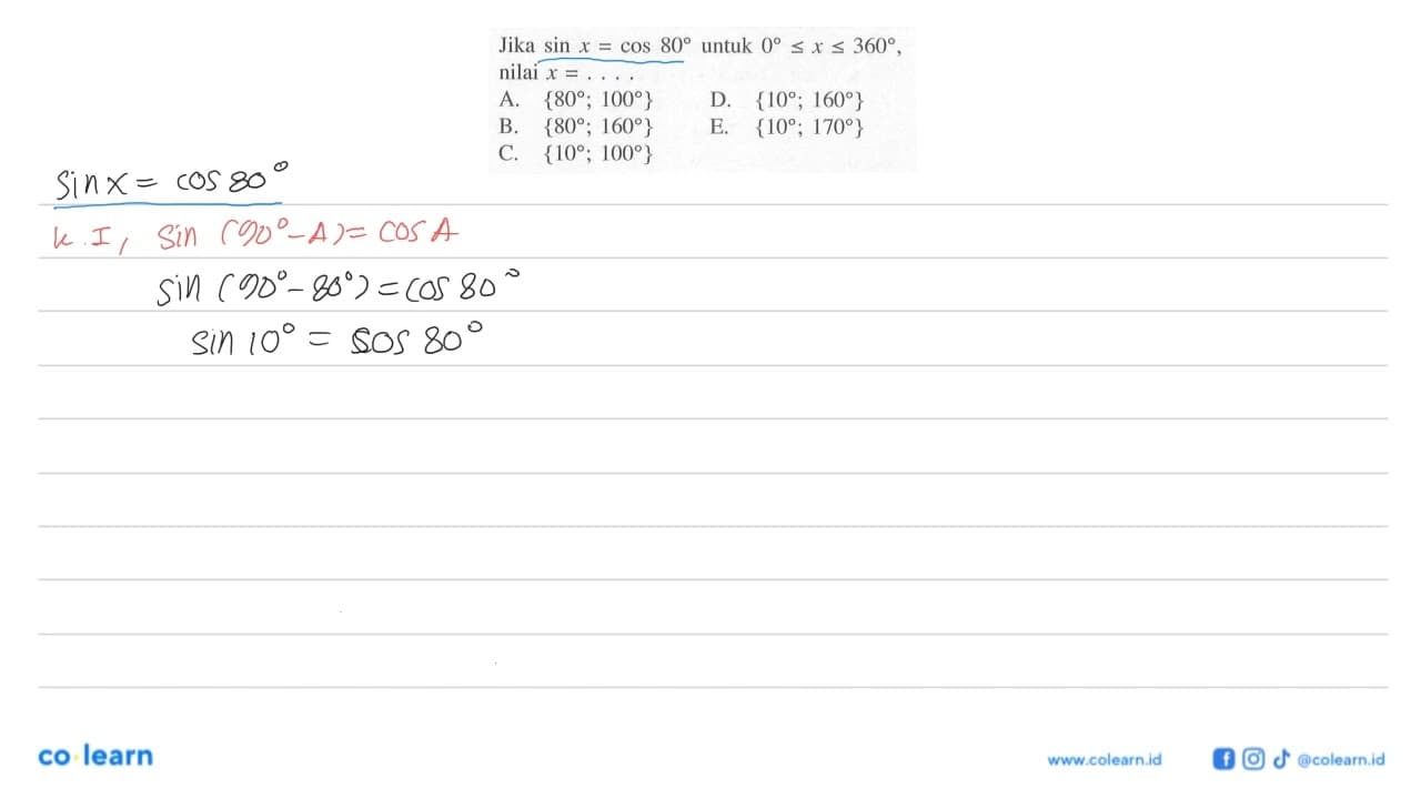 Jika sin x=cos 80 untuk 0<=x<=360, nilai x=. . . .