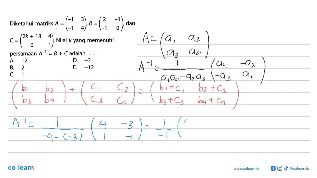 Diketahui matriks A=(-1 3 -1 4), B=(2 -1 -1 0), dan