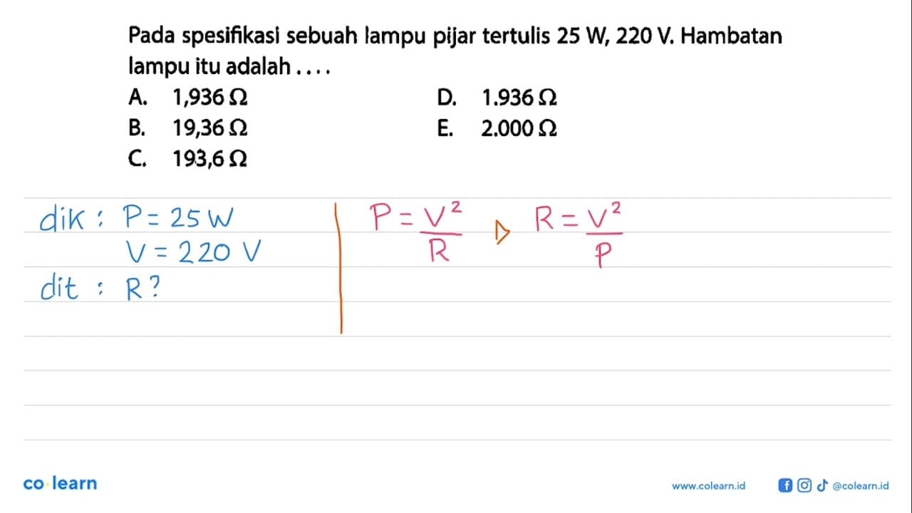 Pada spesifikasi sebuah lampu pijar tertulis 25 W, 220 V.