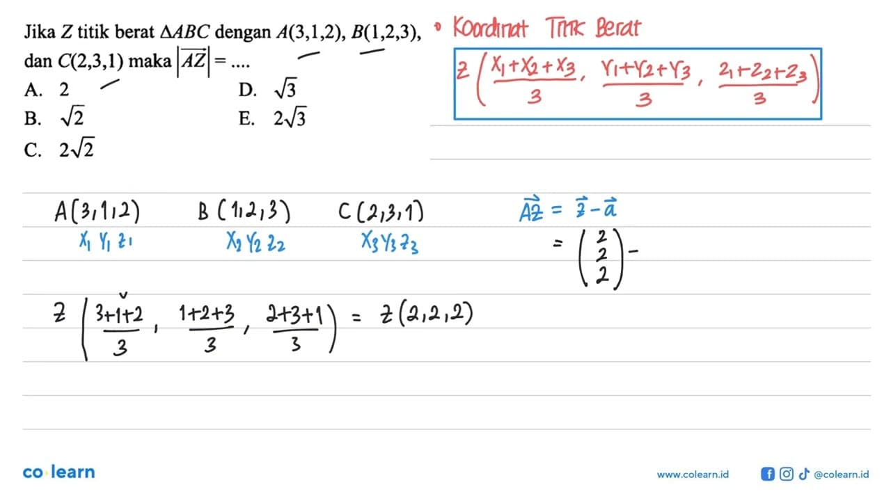 Jika Z titik berat segitiga ABC dengan A(3, 1, 2), B(1, 2,