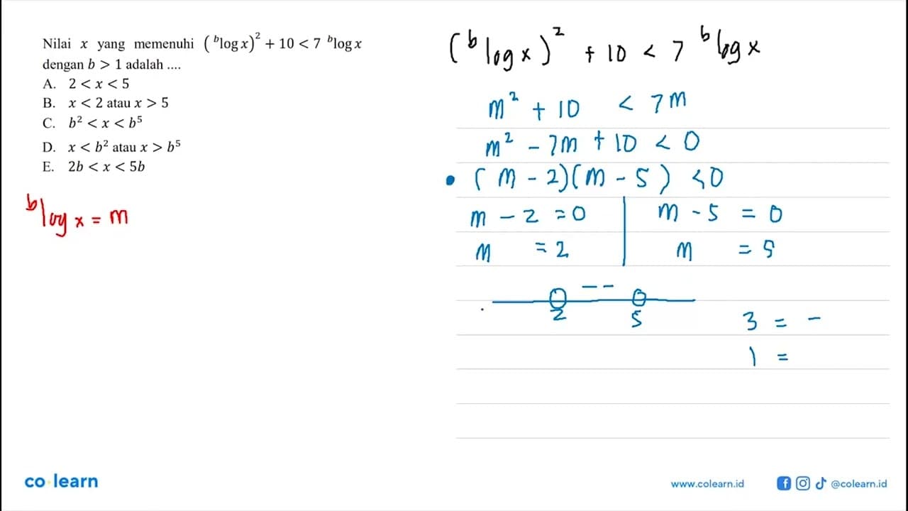 Nilai x yang memenuhi (^b log x)^2+10<7 b log x dengan b>1