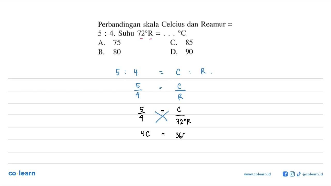 Perbandingan skala Celcius dan Reamur = 5:4. Suhu 72 R=...