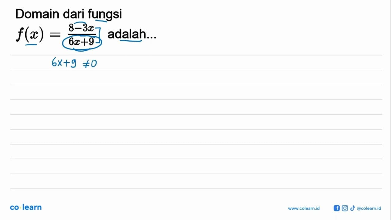 Domain dari fungsi f(x)=(8-3x)/(6x+9) adalah...