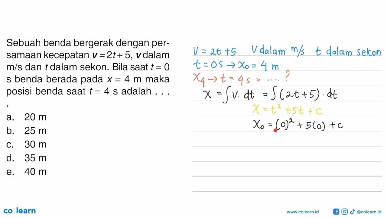 Sebuah benda bergerak dengan persamaan kecepatan v=2t+5, v