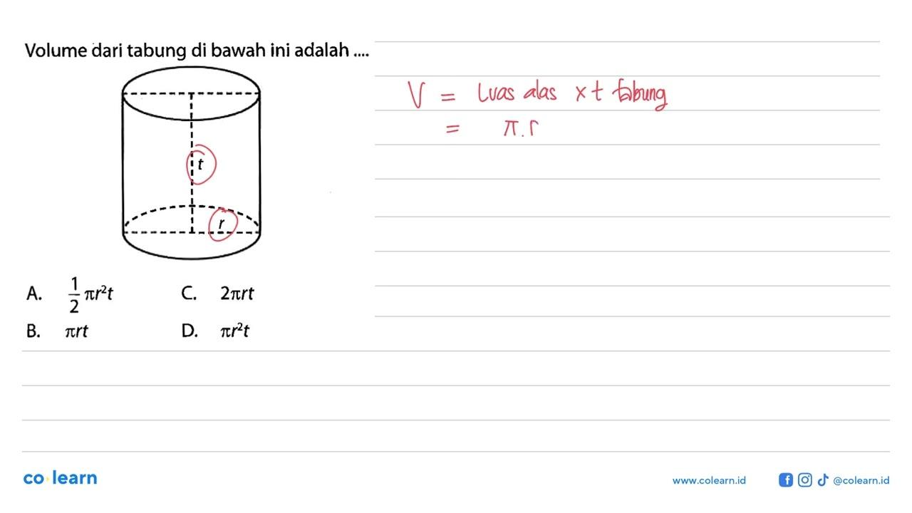 Volume dari tabung di bawah ini adalah .... t r A. 1/2 pi