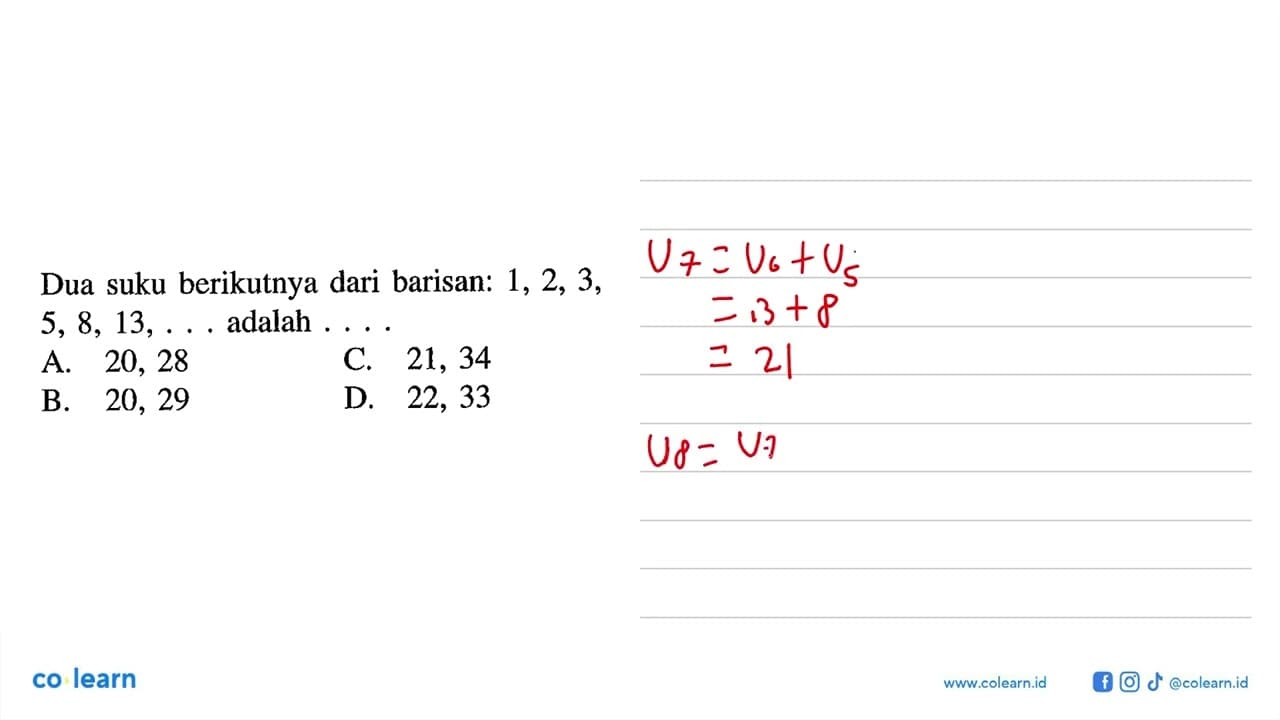 Dua suku berikutnya dari barisan: 1, 2, 3, 5, 8, 13,...