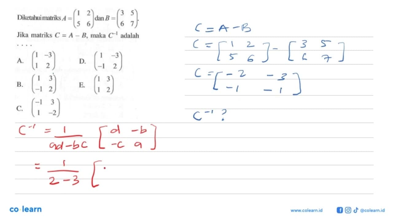 Diketahui matriks A=(1 2 5 6) dan B=(3 5 6 7). Jika matriks